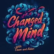 Podcast Changed My Mind