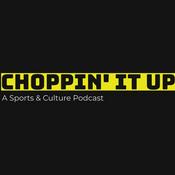 Podcast Choppin' It Up