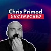 Podcast Chris Primod Uncensored