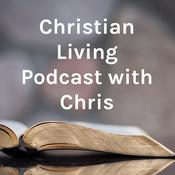 Podcast Christian Living Podcast with Chris