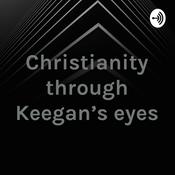 Podcast Christianity through Keegan’s eyes