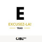 Podcast CIBL 101.5 FM : Excusez-la!