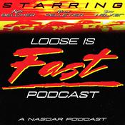 Podcast Loose Is Fast - A Nascar Podcast!