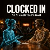 Podcast Clocked In: An AI Employee Podcast