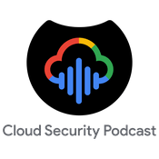 Podcast Cloud Security Podcast by Google