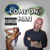 Podcast "Come On, Man" Podcast