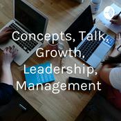 Podcast Concepts, Talk, Growth, Leadership, Management