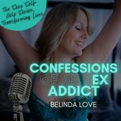 Podcast Confessions of an Ex Sex Addict with Belinda Love