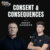 Podcast Consent & Consequences with Brent Sanders