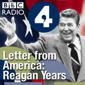 Podcast Letter from America by Alistair Cooke: The Reagan Years (1981-1988)