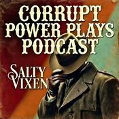 Podcast Corrupt Power Plays by Salty Vixen