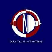 Podcast County Cricket Natters