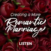 Podcast Creating a More Romantic Marriage