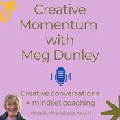 Podcast Creative Momentum with Meg Dunley Podcast
