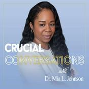 Podcast Crucial Conversations with Dr. Mia L. Johnson