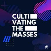 Podcast Cultivating the Masses