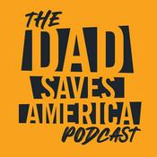 Podcast Dad Saves America