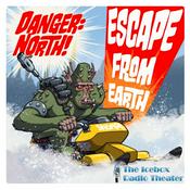 Podcast Danger: North!  "Escape from Earth"