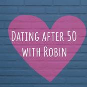 Podcast Dating After 50 with Robin
