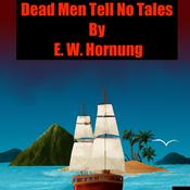 Podcast Dead Men Tell No Tales by  E. W. Hornung
