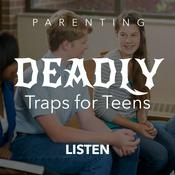 Podcast Deadly Traps for Teens