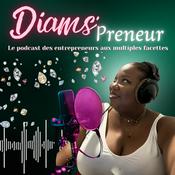 Podcast Diams'Preneur : Le Podcast des entrepreneurs aux multiples facettes