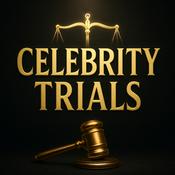 Podcast Celebrity Trials - The World's Most Sensational Crime Coverage