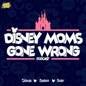 Podcast Disney Moms Gone Wrong