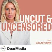 Podcast Uncut and Uncensored with Caroline Stanbury