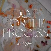 Podcast Do It For the Process: For The Artists by Emily Jeffords