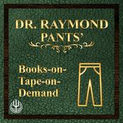 Podcast Dr. Raymond Pants' Books-on-Tape-on-Demand