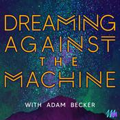 Podcast Dreaming Against the Machine