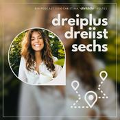 Podcast dreiplus dreiist sechs - Der Impuls, um nachhaltig positiv und mutig das Leben zu lieben