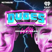 Podcast Dudes on Dudes with Gronk and Jules