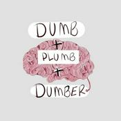 Podcast Dumb, Plumb, and Dumber
