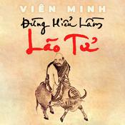 Podcast ĐỪNG HIỂU LẦM LÃO TỬ (Sách nói)