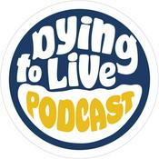 Podcast Dying to Live Podcast