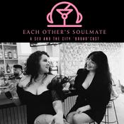 Podcast Each Other’s Soulmate - A Sex and the City “Broad”cast