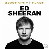 Podcast Ed Sheeran - Biography Flash