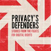 Privacy's Defenders: Stories From the Fights for Digital Rights