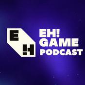 Podcast Eh! Game Podcast