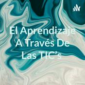 Podcast El Aprendizaje A Través De Las TIC's