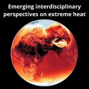 Podcast Emerging interdisciplinary perspectives on extreme heat