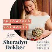 Podcast Empowered Hormones with Sheradyn Dekker