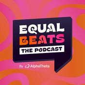 Podcast Equal Beats The Podcast By AlphaTheta