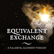 Podcast Equivalent Exchange: A Fullmetal Alchemist Podcast