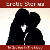 Podcast Erotic Stories To Get You In The Mood - By MoodCrest