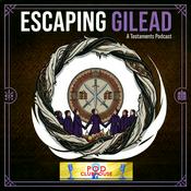 Podcast Escaping Gilead: The Testaments and Handmaid's Tale Podcast