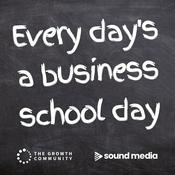 Podcast Every Day's A Business School Day