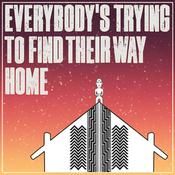 Podcast Everybody's Trying To Find Their Way Home